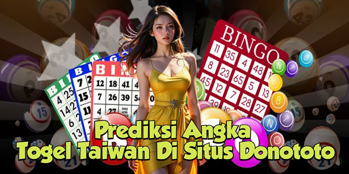 Prediksi Angka Togel Taiwan Di Situs Donototo